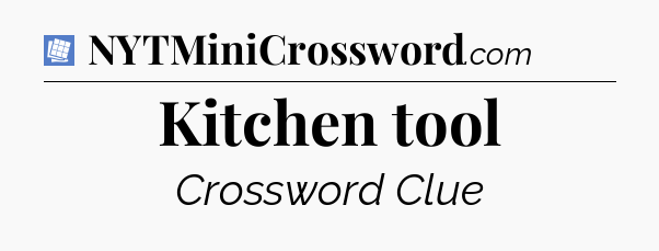 Kitchen tool Puzzle Page Crossword Clue
