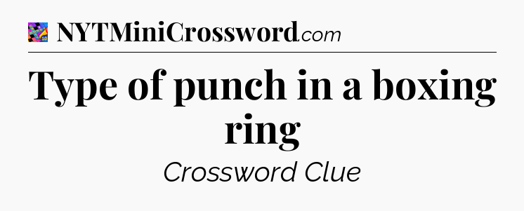 Type of punch in a boxing ring Crossword Clue