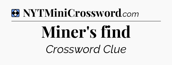 Solution: Miner's find - NYT Mini Crossword