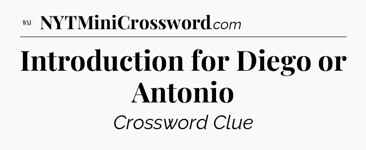 Introduction for Diego or Antonio - WSJ Crossword