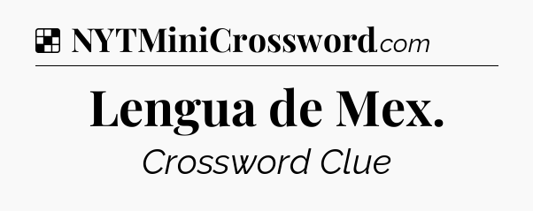 Solution: Lengua de Mex - NYT Crossword