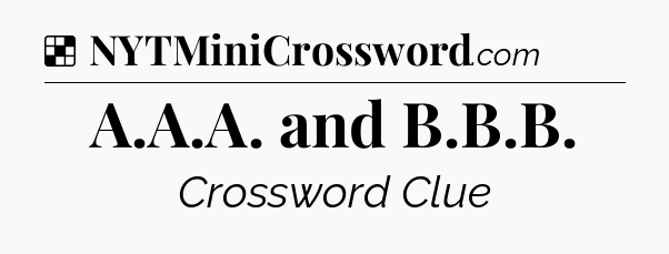 Solution: A.A.A. and B.B.B - NYT Crossword