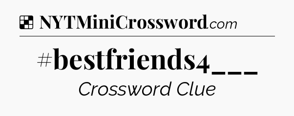 Solution: #bestfriends4___ - NYT Crossword