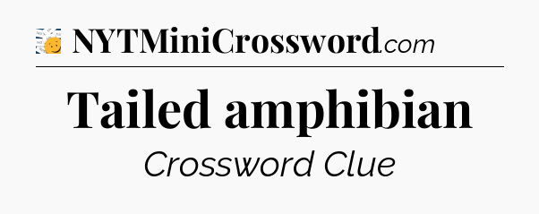 Tailed amphibian - 7 Little Words