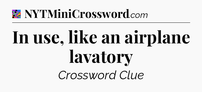 In use, like an airplane lavatory Crossword Clue