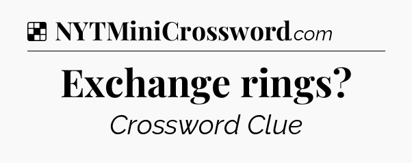 Solution: Exchange rings - NYT Crossword