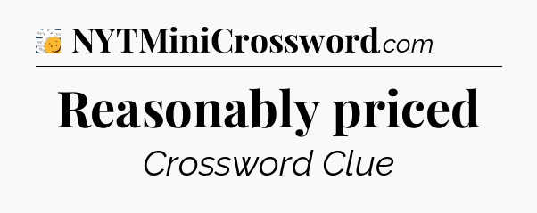 Reasonably priced - 7 Little Words