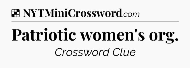 Solution: Patriotic women's org - NYT Crossword