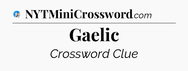 Gaelic Crossword Clue