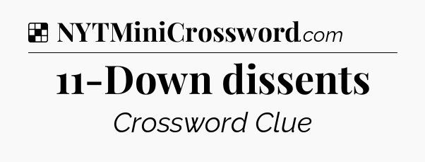 Solution: 11-Down dissents - NYT Crossword