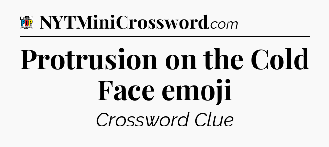 Protrusion on the Cold Face emoji Crossword Clue
