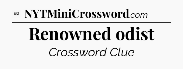 Renowned odist - WSJ Crossword
