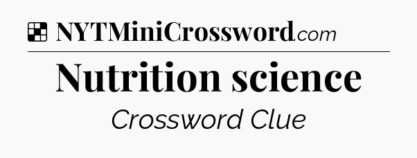 Solution: Nutrition science - NYT Crossword
