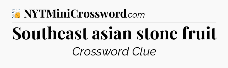 Southeast asian stone fruit - 7 Little Words