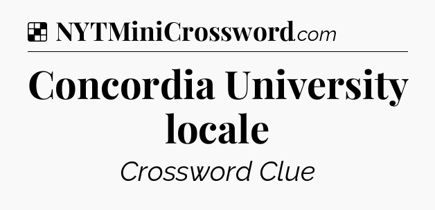 Solution: Concordia University locale - NYT Crossword