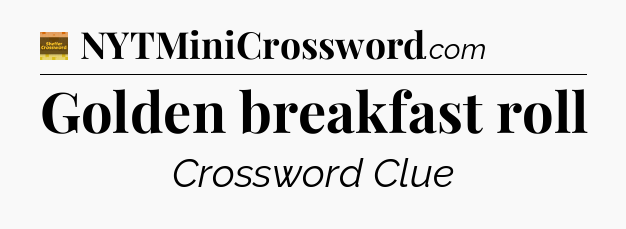 Golden breakfast roll - Eugene Sheffer Crossword