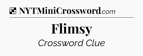Solution: Flimsy - NYT Crossword