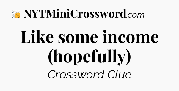 Like some income (hopefully) - 7 Little Words