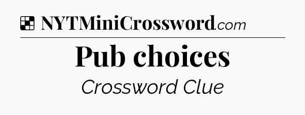 Solution: Pub choices - NYT Crossword