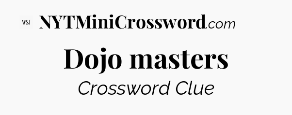 Dojo masters - WSJ Crossword