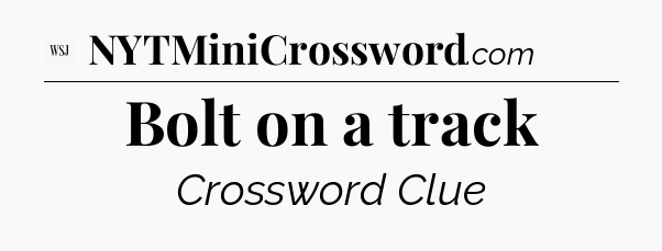 Bolt on a track - WSJ Crossword