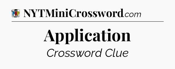 Application Crossword Clue