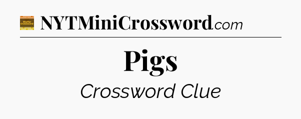 Pigs - Eugene Sheffer Crossword