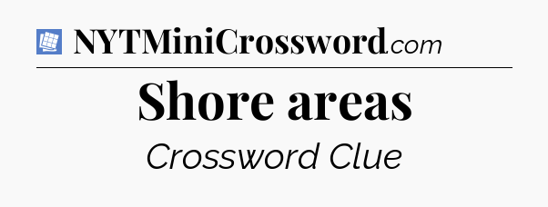Shore areas Puzzle Page Crossword Clue
