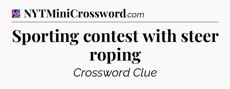 Sporting contest with steer roping Crossword Clue
