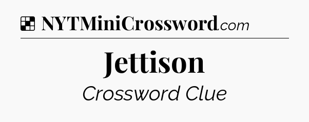Solution: Jettison - NYT Crossword