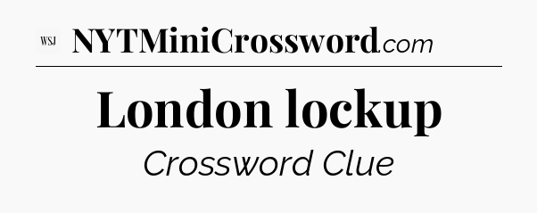 London lockup - WSJ Crossword