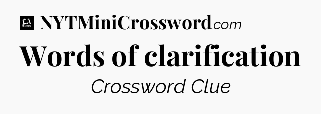 Words of clarification - LA Times Crossword