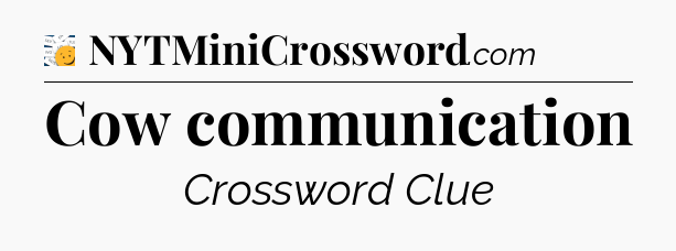 Cow communication - 7 Little Words