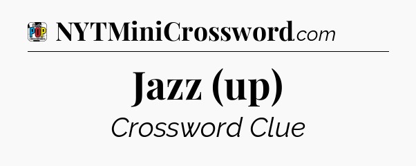 Jazz (up) Crossword Clue