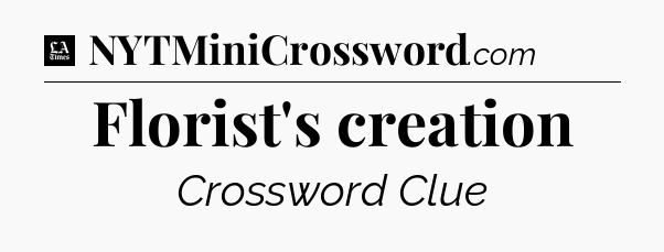 Florist's creation - LA Times Crossword