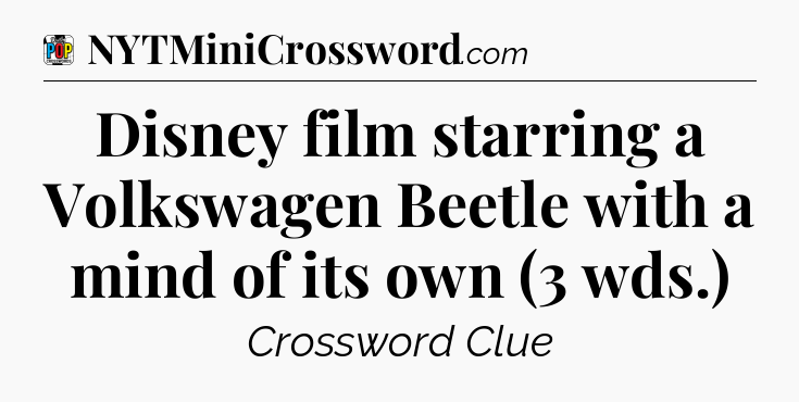 Disney film starring a Volkswagen Beetle with a mind of its own (3 wds.) Crossword Clue