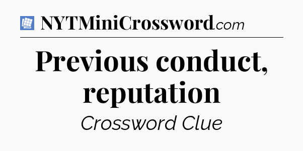 Previous conduct, reputation Puzzle Page Crossword Clue