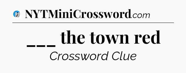 ___ the town red Crossword Clue