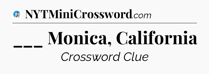 ___ Monica, California Crossword Clue
