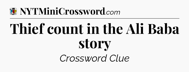Thief count in the Ali Baba story Crossword Clue