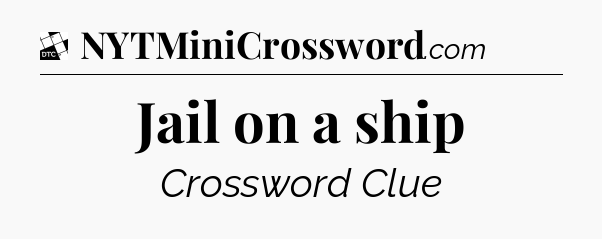 Jail on a ship - Daily Themed Classic Crossword