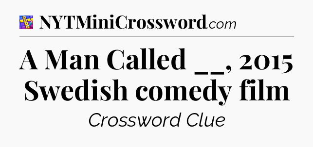 A Man Called __, 2015 Swedish comedy film Codycross