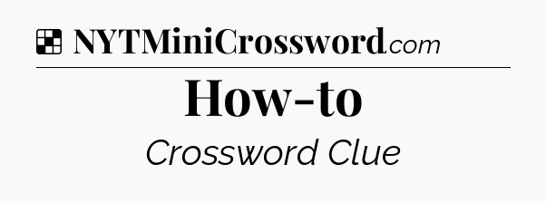 Solution: How-to - NYT Crossword