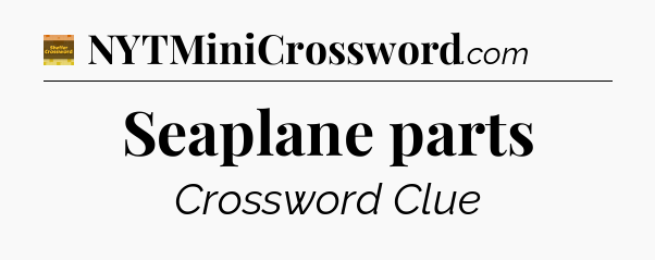 Seaplane parts - Eugene Sheffer Crossword
