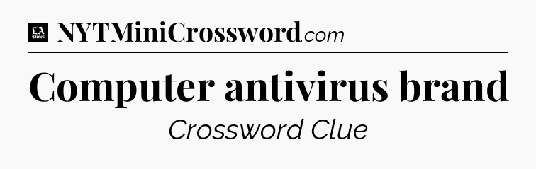 Computer antivirus brand - LA Times Crossword