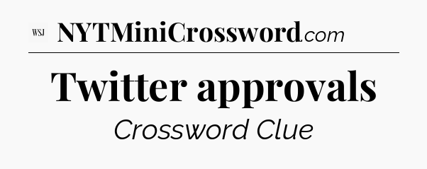 Twitter approvals - WSJ Crossword