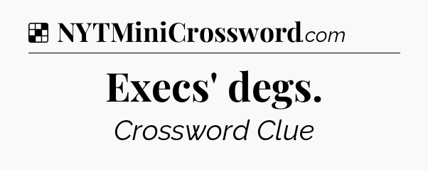 Solution: Execs' degs - NYT Crossword