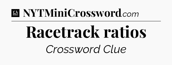 Racetrack ratios - LA Times Crossword