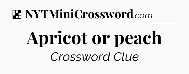 Solution: Apricot or peach - NYT Crossword