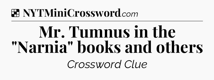 Solution: Mr. Tumnus in the 